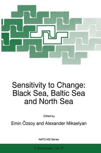 Cover for Emin Ozsoy · Sensitivity to Change: Black Sea, Baltic Sea and North Sea - Nato Science Partnership Subseries: 2 (Paperback Book) [Softcover reprint of the original 1st ed. 1997 edition] (2012)