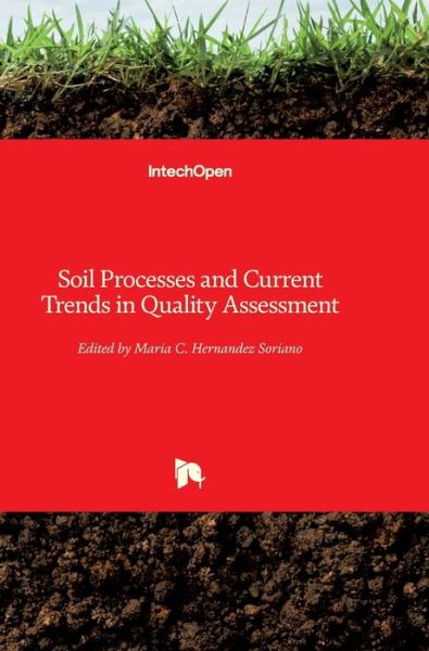 Soil Processes and Current Trends in Quality Assessment - Maria C Hernandez Soriano - Books - In Tech - 9789535110293 - February 27, 2013