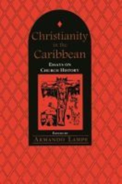 Cover for Armando Lampe · Christianity in the Caribbean: Essays on Church History: Essays on Church History (Taschenbuch) (2000)