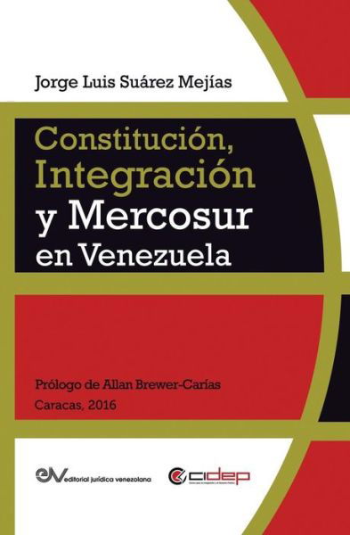 Cover for Jorge Luis SUÁREZ MEJÍAS · Constitución, Integración Y Mercosur en Venezuela (Paperback Book) (2017)