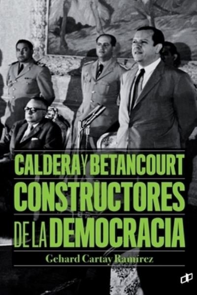 Cover for Gehard Cartay Ramirez · Caldera y Betancourt Constructores de la democracia (Paperback Book) (2019)