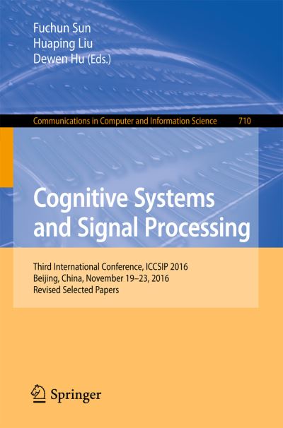 Cognitive Systems and Signal Processing - - Books - Springer Verlag, Singapore - 9789811052293 - July 11, 2017