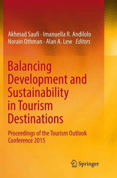 Cover for Balancing Development and Sustainability in Tourism Destinations: Proceedings of the Tourism Outlook Conference 2015 (Paperback Book) [Softcover reprint of the original 1st ed. 2017 edition] (2018)