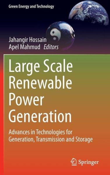 Cover for Jahangir Hossain · Large Scale Renewable Power Generation: Advances in Technologies for Generation, Transmission and Storage - Green Energy and Technology (Innbunden bok) [2014 edition] (2014)