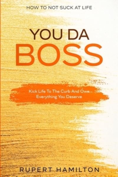 Cover for Isaac Green · How To Not Suck At Life: You Da Boss!! Kick Life To The Curb And Own Everything You Deserve (Taschenbuch) (2023)