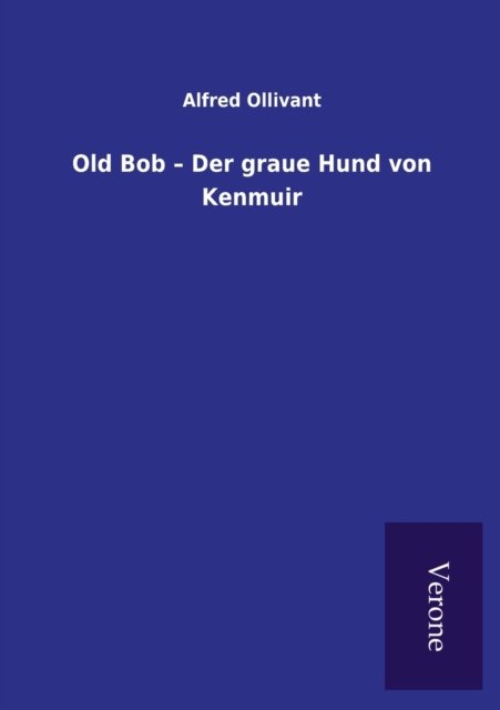 Cover for Alfred Ollivant · Old Bob - Der graue Hund von Kenmuir (Paperback Book) (2021)