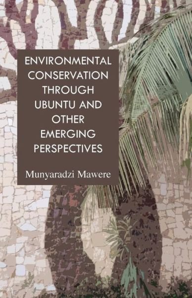 Cover for Munyaradzi Mawere · Environmental Conservation Through Ubuntu and Other Emerging Perspectives (Paperback Book) (2013)