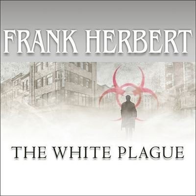Cover for Frank Herbert · The White Plague Lib/E (CD) (2008)
