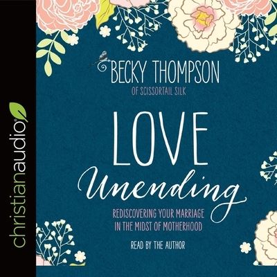 Love Unending - Becky Thompson - Muzyka - Christianaudio - 9798200506293 - 3 stycznia 2017