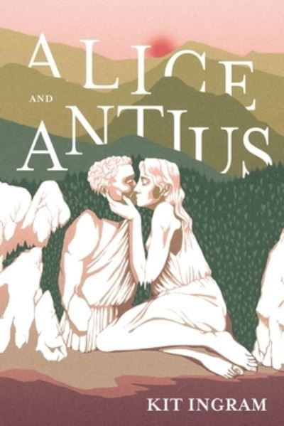 Cover for Kit Ingram · Alice and Antius (Paperback Book) (2024)