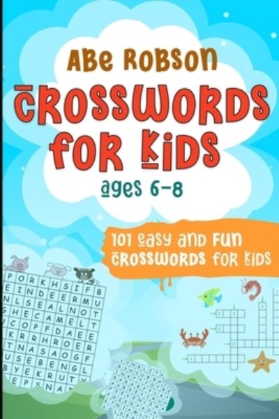 Cover for Abe Robson · Crosswords for Kids Ages 6-8 (Book) (2022)