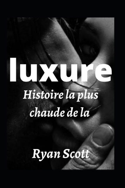 Cover for Ryan Scott · Histoire la plus chaude de la luxure (Paperback Book) (2022)