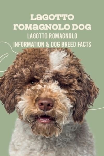 Cover for Lankford Marcus · Lagotto Romagnolo Dog: Lagotto Romagnolo Information &amp; Dog Breed Facts: How Well Do You Know About Lagotto Romagnolo Dog? (Pocketbok) (2021)