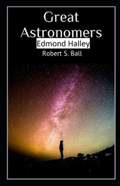 Cover for Robert Stawell Ball · Great Astronomers: Edmond Halley Illustrated (Paperback Book) (2021)