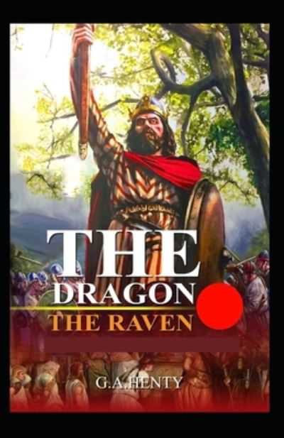 The Dragon and the Raven - G a Henty - Książki - Independently Published - 9798509289293 - 24 maja 2021