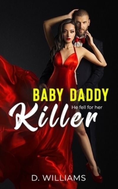 Cover for D Williams · Baby Daddy Killer: He fell for Her (Pocketbok) (2021)