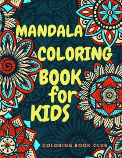 Mandala Coloring Book for Kids - Coloring Book Club - Bücher - Independently Published - 9798568925293 - 21. November 2020