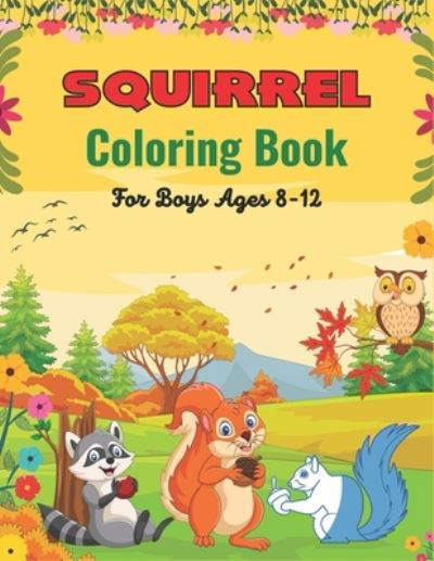 Cover for Nugahana Ktn · SQUIRREL Coloring Book For Boys Ages 8-12 (Paperback Book) (2020)