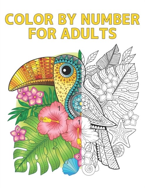 Cover for Qta World · Color by Number for Adults: Coloring Book with 60 Color By Number Designs of Animals, Birds, Flowers, Houses and Patterns Fun and Stress Relieving Coloring Book Coloring By Numbers Book ( Adult Coloring book ) (Paperback Bog) (2020)