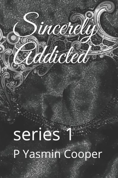 Cover for P Yasmin Cooper · Sincerely Addicted (Paperback Book) (2020)