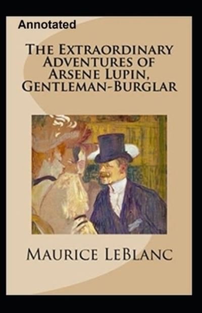 Cover for Maurice Leblanc · Extraordinary Adventures of Arsene Lupin, Gentleman-Burglar Annotated (N/A) (2020)
