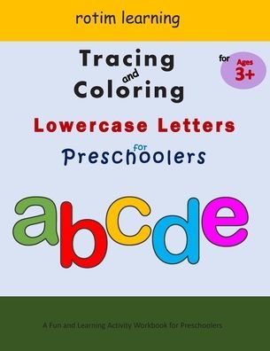 Cover for Rotim Kiddies Hub · Tracing And Coloring Lowercase Letters For Preschoolers: Alphabets Tracing for Preschool, Kindergarten, and Kids Ages 3 - 5 Big Letter Tracing And Coloring Activity Book For Toddlers, Pre K, K ABC Workbook For Children (Paperback Book) (2020)