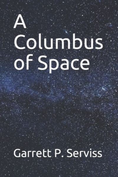 Cover for Garrett P Serviss · A Columbus of Space (Paperback Book) (2020)