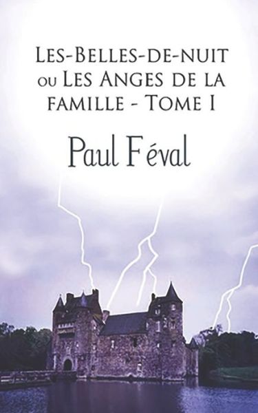 Cover for Paul Feval · Les Belles de nuit ou Les Anges de la famille (Paperback Book) (2020)