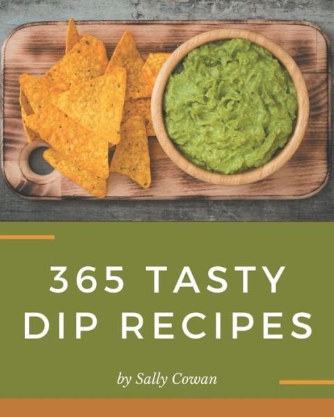 Cover for Sally Cowan · 365 Tasty Dip Recipes (Paperback Book) (2020)