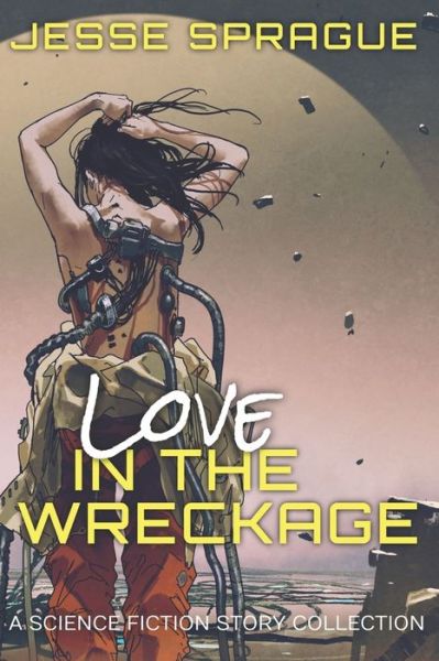 Cover for Jesse Sprague · Love in the Wreckage (Pocketbok) (2021)