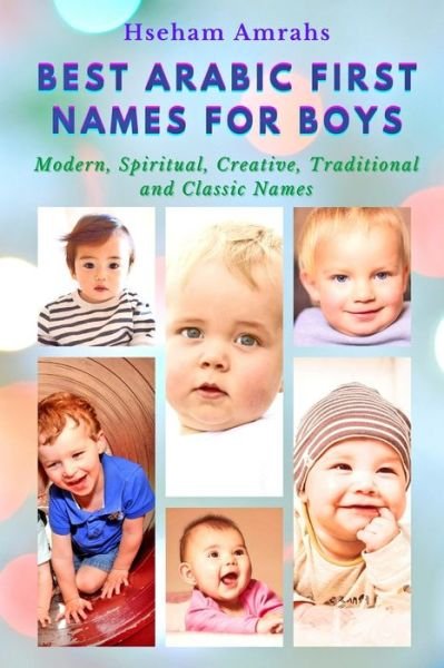 Cover for Hseham Amrahs · Best Arabic First Names for Boys: Modern, Spiritual, Creative, Traditional and Classic Names (Paperback Book) (2021)