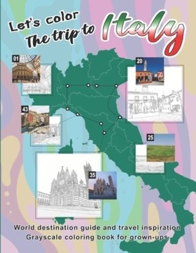 Cover for Mskapolo T S · Let's color The trip to Italy: Grayscale coloring book for grown-ups (Paperback Book) (2021)