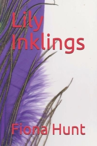 Cover for Fiona a D Hunt · Lily Inklings (Pocketbok) (2021)