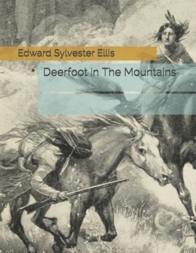 Cover for Edward Sylvester Ellis · Deerfoot in The Mountains (Paperback Book) (2021)