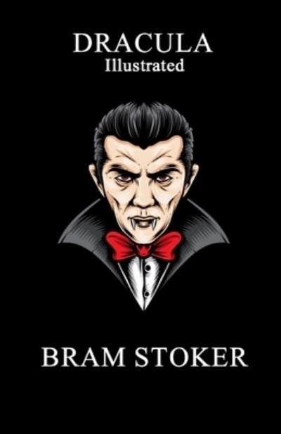 Dracula Illustrated - Bram Stoker - Books - Independently Published - 9798738784293 - April 15, 2021