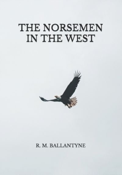 Cover for Robert Michael Ballantyne · The Norsemen in the West (Paperback Book) (2021)