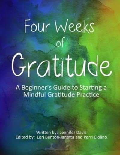 Cover for Jennifer Davis · Four Weeks Of Gratitude: A Beginner's Guide to Starting a Mindful Gratitude Practice (Pocketbok) (2021)