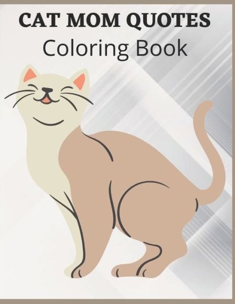 Cover for Af Book Publisher · Cat Mom Quotes Coloring Book: cat coloring book for adults: Perfect for mom Gift (Paperback Bog) (2021)
