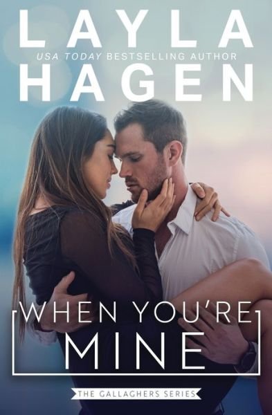When You're Mine - The Gallaghers - Layla Hagen - Books - Independently Published - 9798749278293 - June 6, 2021