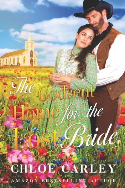 Cover for Chloe Carley · The Godsent Home for the Lost Bride: A Christian Historical Romance Book (Paperback Book) (2022)