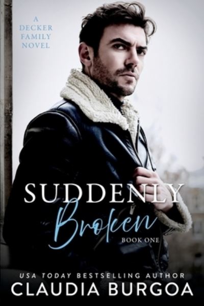 Cover for Claudia Burgoa · Suddenly Broken: A Decker Family Novel - Unexpected Everlasting (Paperback Book) (2022)