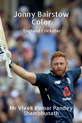 Jonny Bairstow Color - Vivek Kumar Pandey Shambhunath - Books - Notion Press - 9798885697293 - January 24, 2022