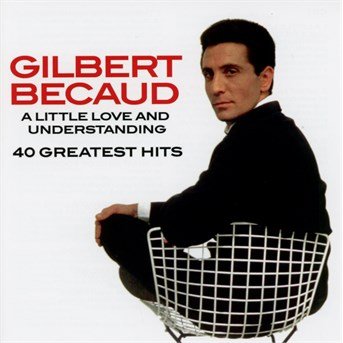 Cover for Gilbert Becaud · Little Love &amp; Understnading : 40 Greatest Hits (CD) (2016)
