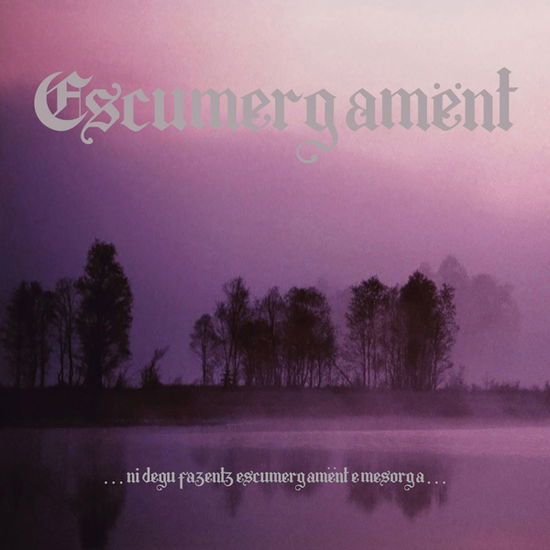 Escumergament · . . . Ni Degu Fazentz Escumergament E Mesorga . .. (CD) (2021)