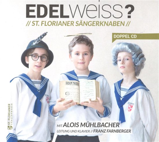 Mühlbacher,Alois / St. Florianer Sängerknaben · Edelweiss? (CD) (2017)