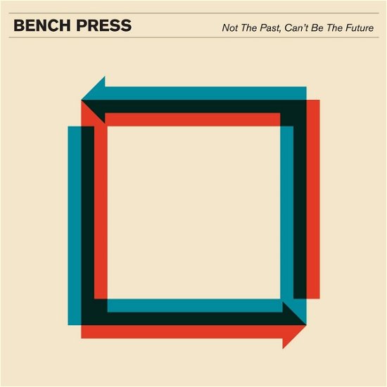 Not The Past, Can't Be The Future - Bench Press - Musik - CARGO DUITSLAND - 0806809671294 - 28. juni 2019