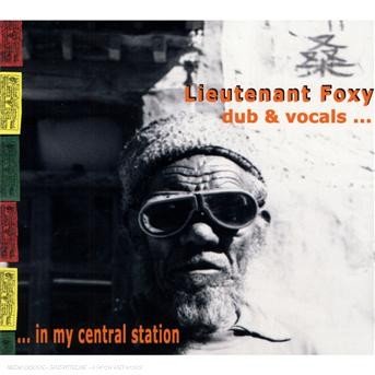 Cover for Lieutenant Foxy · Dub &amp; Vocal In My Central Station (CD) (2013)