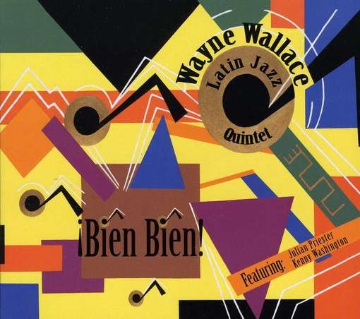 Cover for Wayne Wallace Latin Jazz Quintet · Bien Bien (CD) (2015)