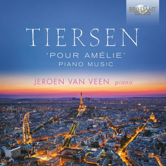 Tiersen - Pour Amelie / Piano Music - Jeroen Van Veen - Musique - BRILLIANT CLASSICS - 5028421951294 - 18 septembre 2015