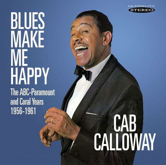 Blues Make Me Happy: the Abc-paramount and Coral Years 1956-1961 - Cab Calloway - Muziek - JAZZ - 5055122113294 - 16 augustus 2018